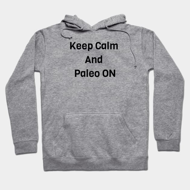 Keep Calm And Paleo ON Hoodie by Jitesh Kundra